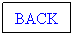 Text Box: BACK
